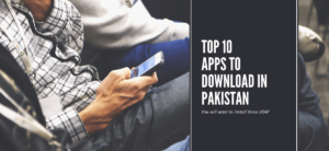 Top 10 Apps to Download in Pakistan