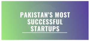 Pakistan’s Most Successful Start-ups